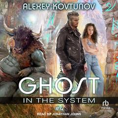 Ghost in the System: Book 4 Audibook, by Alexey Kovtunov
