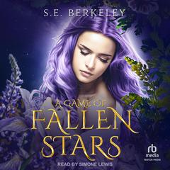 A Game of Fallen Stars Audibook, by S. E. Berkeley