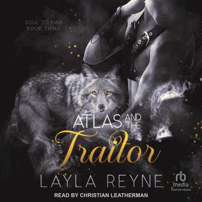 Atlas and the Traitor Audibook, by Layla Reyne