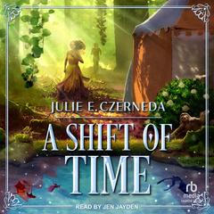 A Shift of Time Audibook, by Julie E. Czerneda