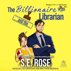 The Billionaire and the Librarian Audibook, by S.E. Rose