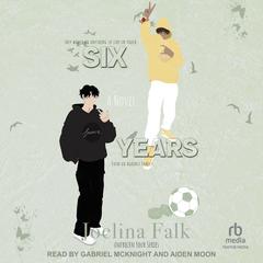 Six Years Audibook, by Joelina Falk