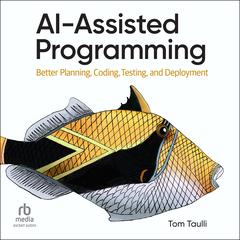 AI-Assisted Programming: Better Planning, Coding, Testing, and Deployment Audibook, by 