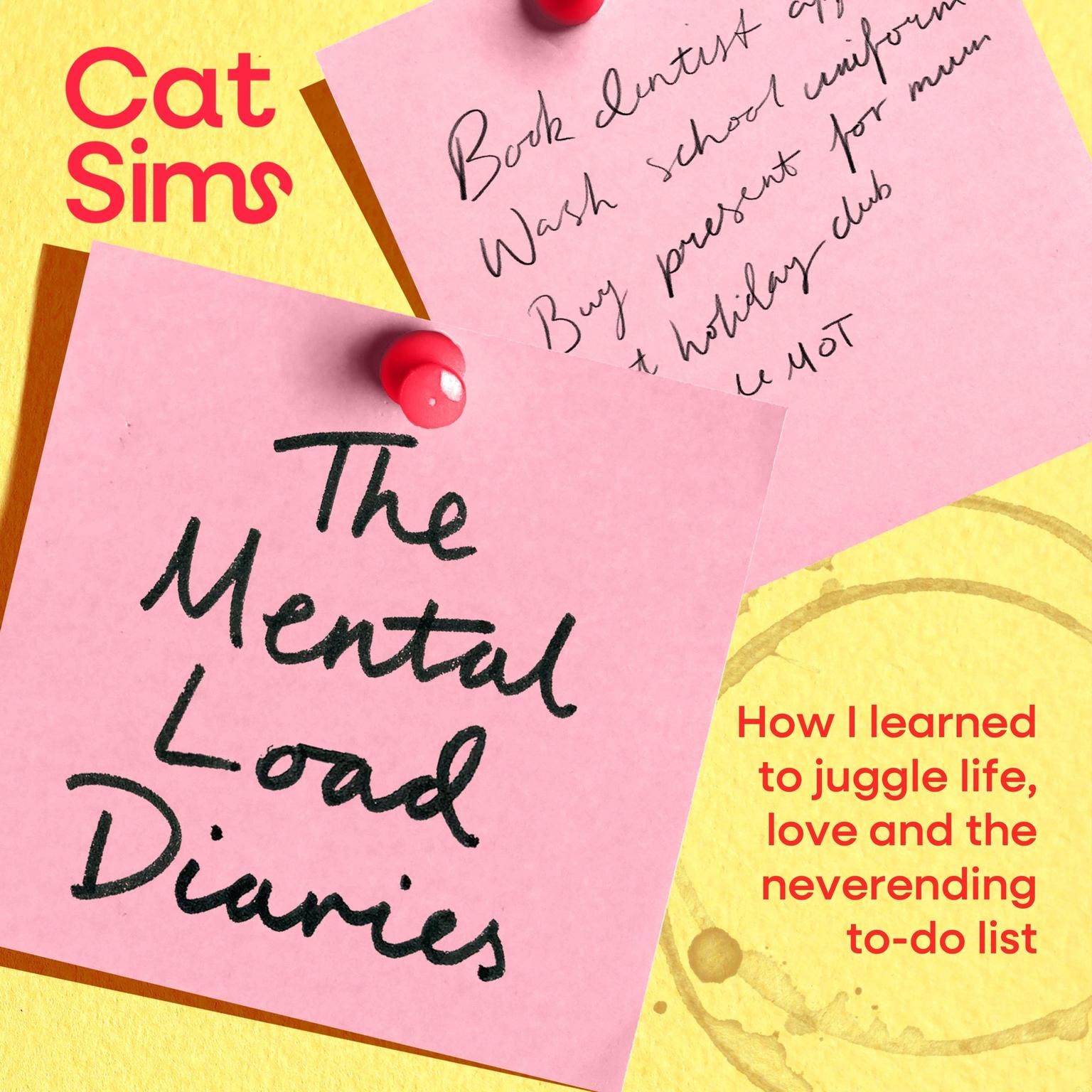 The Mental Load Diaries: How I learned to juggle life, love and the neverending to-do list Audiobook, by Cat Sims