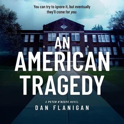 An American Tragedy: A Peter O'Keefe Novel Audibook, by Dan Flanigan