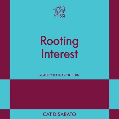 Rooting Interest: An 831 Stories Romance Audibook, by Cat Disabato
