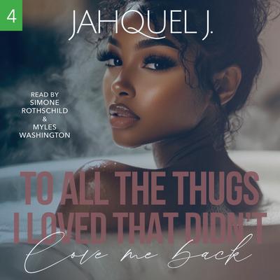 To All The Thugs I Loved That Didn't Love Me Back 4 Audibook, by J. Jahquel