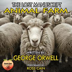 Animal Farm: The Lost Manuscript Audibook, by George Orwell