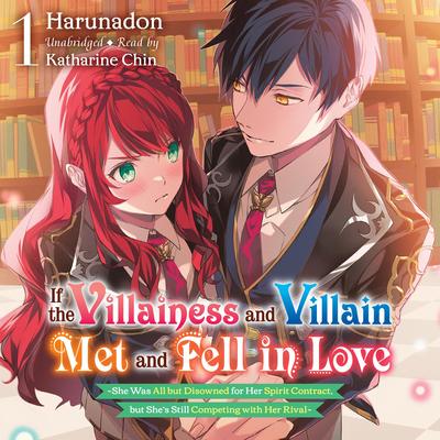 If the Villainess and Villain Met and Fell in Love, Vol. 1 Audibook, by Harunadon 