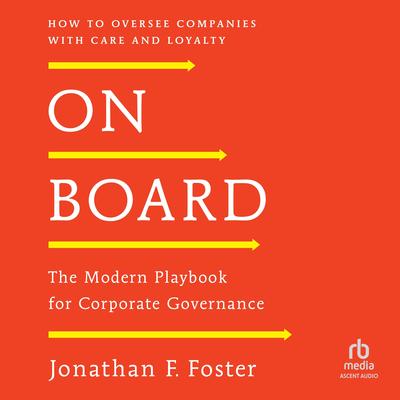 On Board: The Modern Playbook for Corporate Governance Audibook, by Jonathan F. Foster