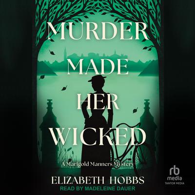 Murder Made Her Wicked: A Marigold Manners Mystery Audibook, by Elizabeth Hobbs