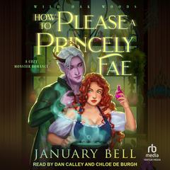 How To Please A Princely Fae: A Cozy Monster Romance Audibook, by January Bell