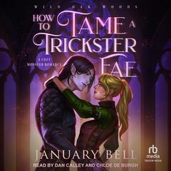 How To Tame A Trickster Fae: A Cozy Monster Romance Audibook, by January Bell