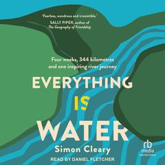Everything is Water Audibook, by Simon Cleary