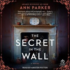 The Secret in the Wall: A Novel Audibook, by Ann Parker