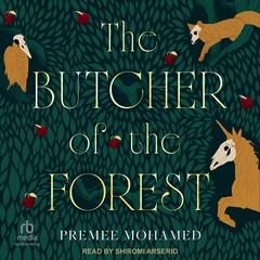 The Butcher of the Forest Audibook, by Premee Mohamed
