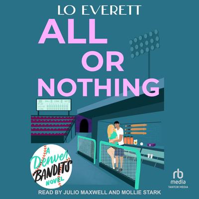 All or Nothing: A Denver Bandits Novel Audibook, by Lo Everett