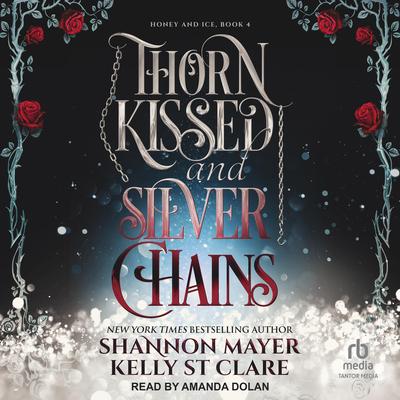 Thorn Kissed and Silver Chains Audibook, by Shannon Mayer