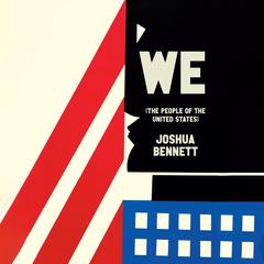 We (the People of the United States) Audibook, by Joshua Bennett