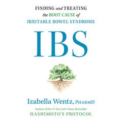 IBS: Finding and Treating the Root Cause of Irritable Bowel Syndrome Audibook, by Izabella Wentz