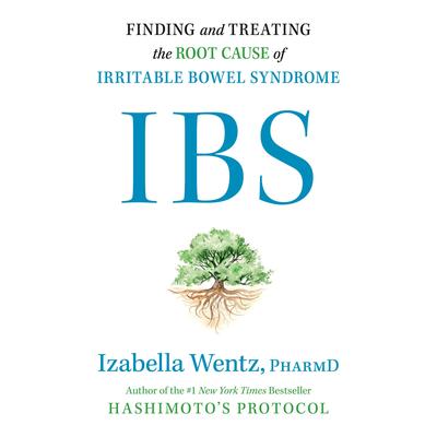 IBS: Finding and Treating the Root Cause of Irritable Bowel Syndrome Audibook, by Izabella Wentz