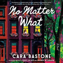 No Matter What: A Novel Audibook, by Cara Bastone