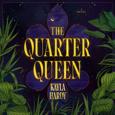 The Quarter Queen: A Novel Audibook, by Kayla Hardy