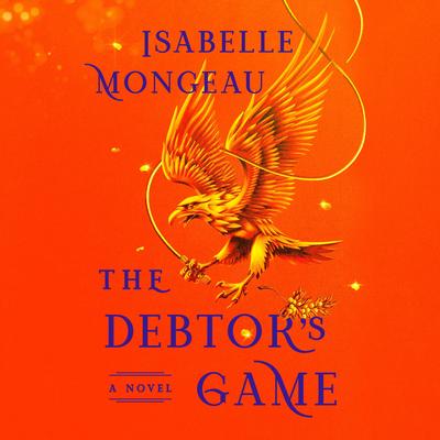 The Debtor's Game: A Novel Audibook, by Isabelle Mongeau