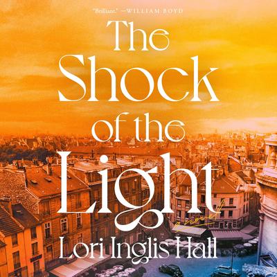 The Shock of the Light: A Novel Audibook, by Lori Inglis Hall