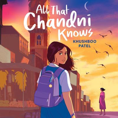 All That Chandni Knows Audibook, by Khushboo Patel