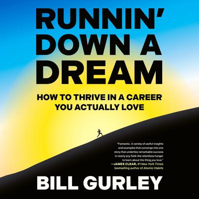 Runnin' Down a Dream: How to Thrive in a Career You Actually Love Audibook, by Bill Gurley