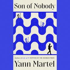 Son of Nobody Audibook, by Yann Martel