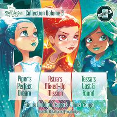 Star Darlings Collection: Volume 3: Piper’s Perfect Dream; Astra’s Mixed-Up Mission; Tessa’s Lost and Found Audibook, by Ahmet Zappa
