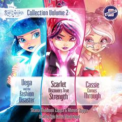 Star Darlings Collection: Volume 2: Vega and the Fashion Disaster; Scarlet Discovers True Strength; Cassie Comes Through Audibook, by Ahmet Zappa