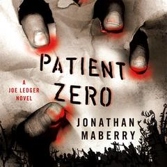 Patient Zero: A Joe Ledger Novel Audibook, by Jonathan Maberry