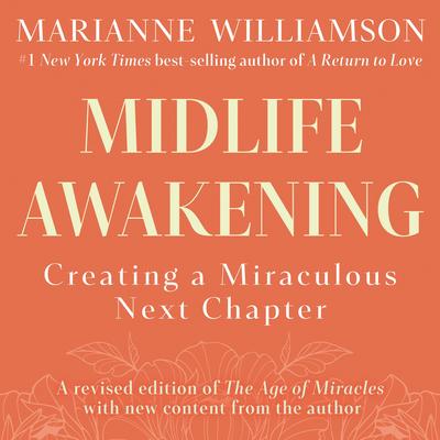 Midlife Awakening: Creating a Miraculous Next Chapter Audibook, by Marianne Williamson