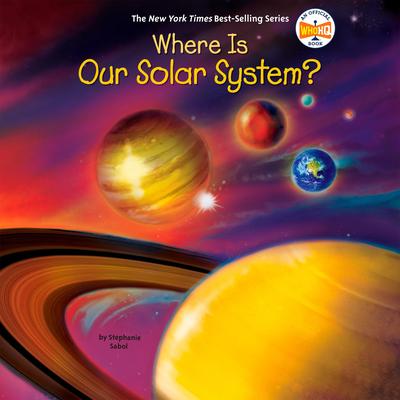 Where Is Our Solar System? Audibook, by Stephanie Sabol