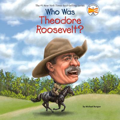 Who Was Theodore Roosevelt? Audibook, by Michael Burgan