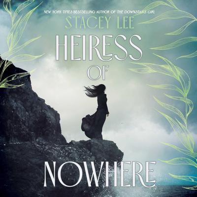 Heiress of Nowhere Audibook, by Stacey Lee