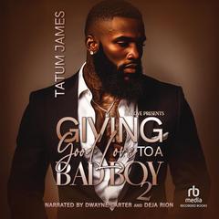 Giving Good Love to a Bad Boy 2 Audibook, by Tatum James