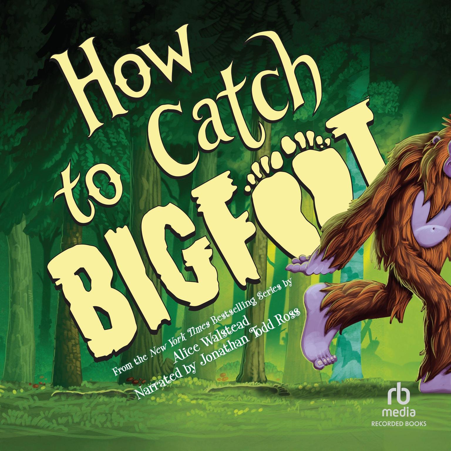 How to Catch Bigfoot Audiobook, by Alice Walstead
