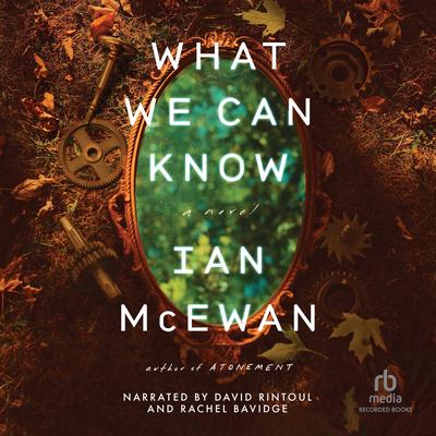 What We Can Know Audibook, by Ian McEwan