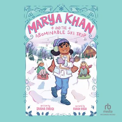 Marya Khan and the Abominable Ski Trip Audibook, by Saadia Faruqi