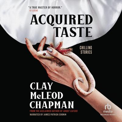 Acquired Taste: Chilling Stories Audibook, by Clay McLeod Chapman
