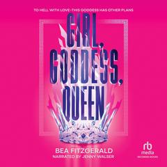Girl, Goddess, Queen Audibook, by Bea Fitzgerald