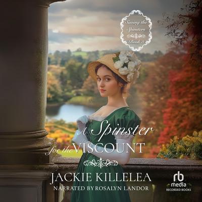 A Spinster for the Viscount Audibook, by Jackie Killelea