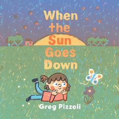 When the Sun Goes Down: A Bedtime Book Audibook, by Greg Pizzoli