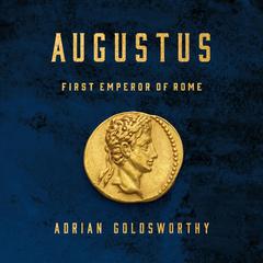 Augustus: First Emperor of Rome Audibook, by Adrian Goldsworthy