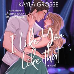 I Like You Like That Audibook, by Kayla Grosse