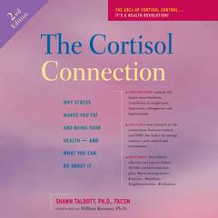 Cortisol Connection, The: Why Stress Makes You Fat and Ruins Your Health And What You Can Do About It Audibook, by Shawn Talbott